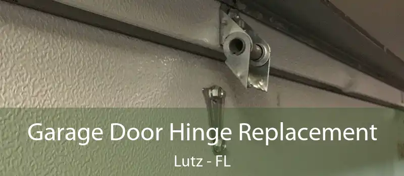 Garage Door Hinge Replacement Lutz - FL