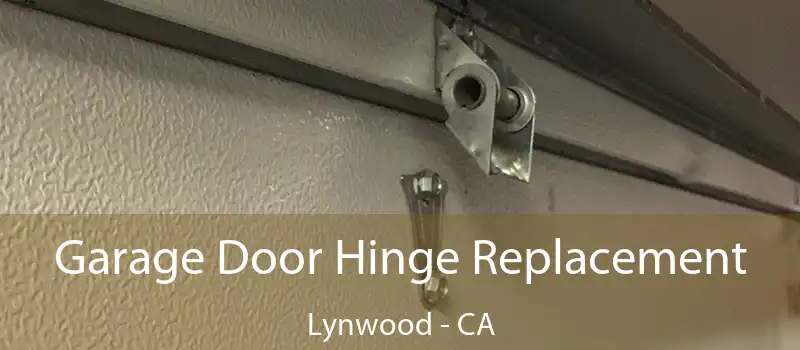  Garage Door Hinge Replacement Lynwood - CA