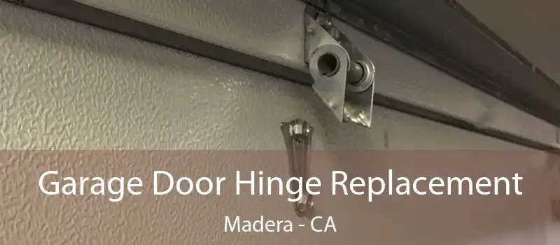  Garage Door Hinge Replacement Madera - CA