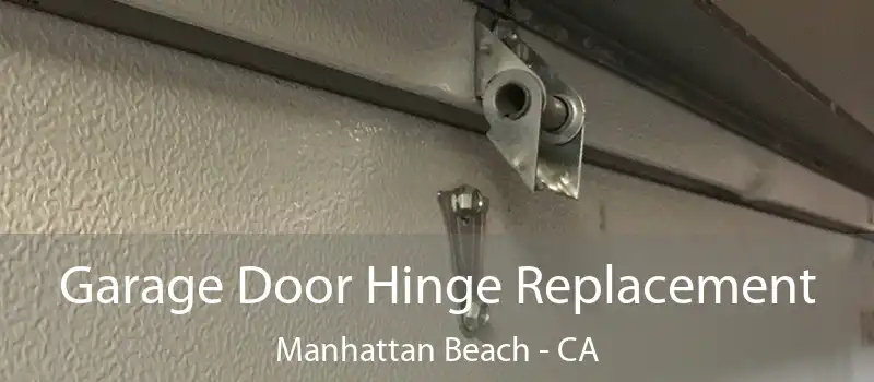  Garage Door Hinge Replacement Manhattan Beach - CA