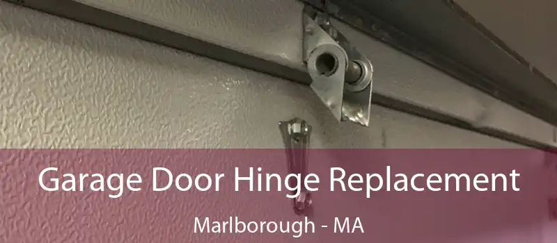  Garage Door Hinge Replacement Marlborough - MA