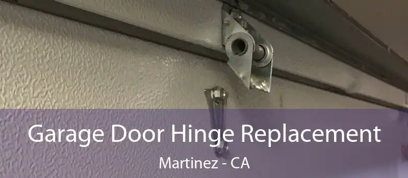  Garage Door Hinge Replacement Martinez - CA