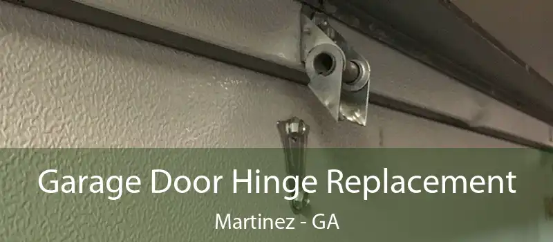 Garage Door Hinge Replacement Martinez - GA