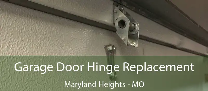  Garage Door Hinge Replacement Maryland Heights - MO
