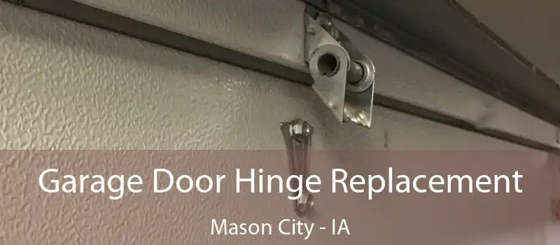  Garage Door Hinge Replacement Mason City - IA