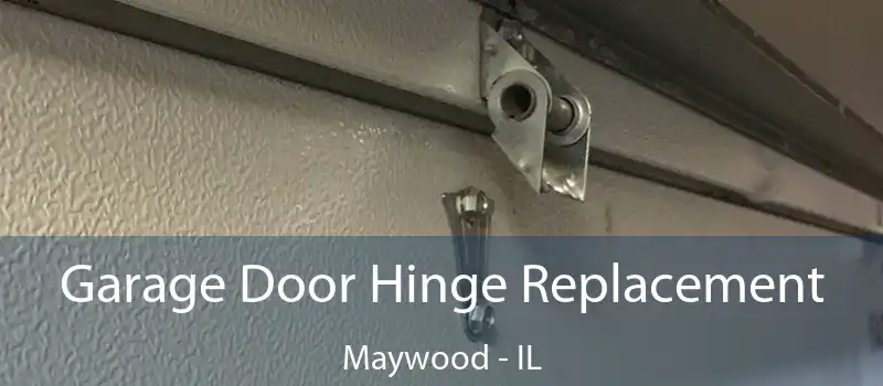  Garage Door Hinge Replacement Maywood - IL