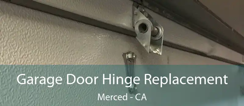  Garage Door Hinge Replacement Merced - CA