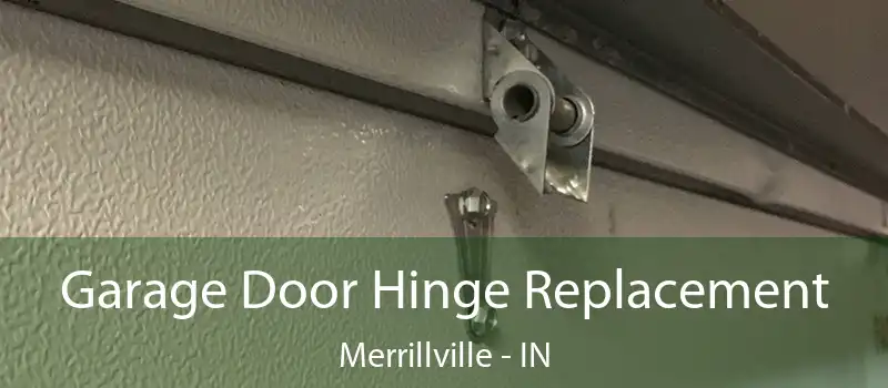  Garage Door Hinge Replacement Merrillville - IN
