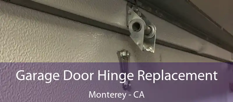  Garage Door Hinge Replacement Monterey - CA