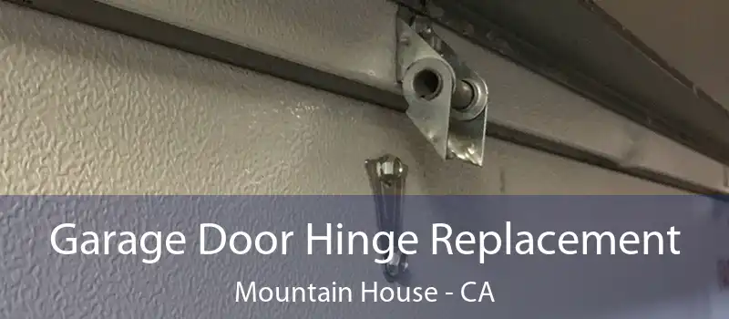  Garage Door Hinge Replacement Mountain House - CA