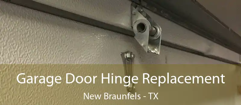  Garage Door Hinge Replacement New Braunfels - TX