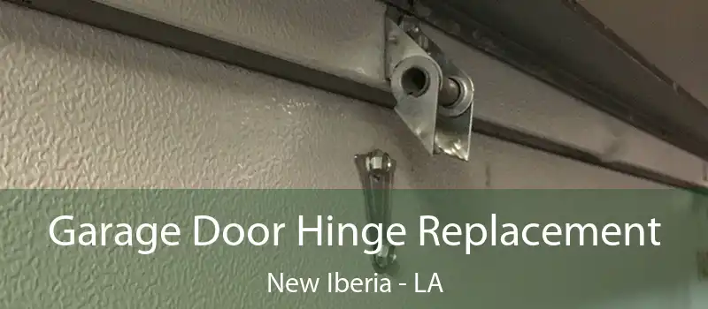 Garage Door Hinge Replacement New Iberia - LA