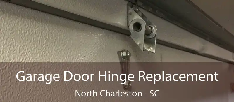  Garage Door Hinge Replacement North Charleston - SC