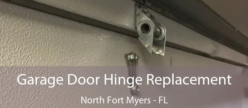 Garage Door Hinge Replacement North Fort Myers - FL