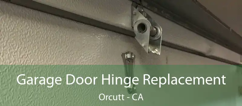  Garage Door Hinge Replacement Orcutt - CA
