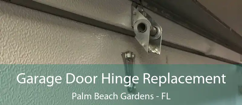 Garage Door Hinge Replacement Palm Beach Gardens - FL