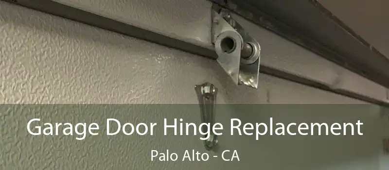  Garage Door Hinge Replacement Palo Alto - CA
