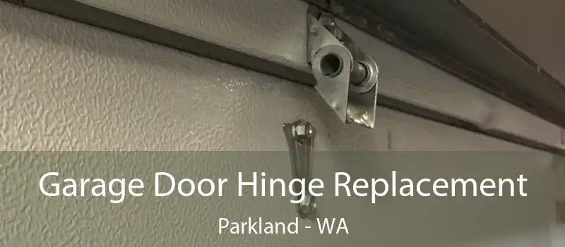  Garage Door Hinge Replacement Parkland - WA