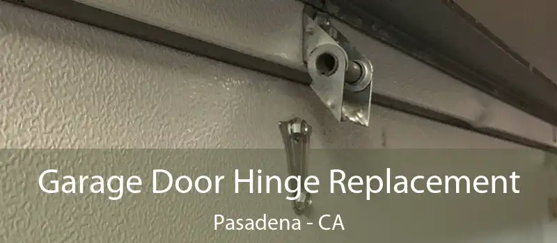  Garage Door Hinge Replacement Pasadena - CA