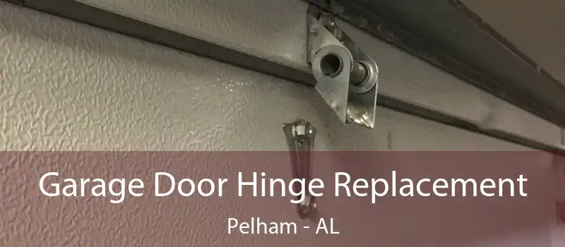  Garage Door Hinge Replacement Pelham - AL