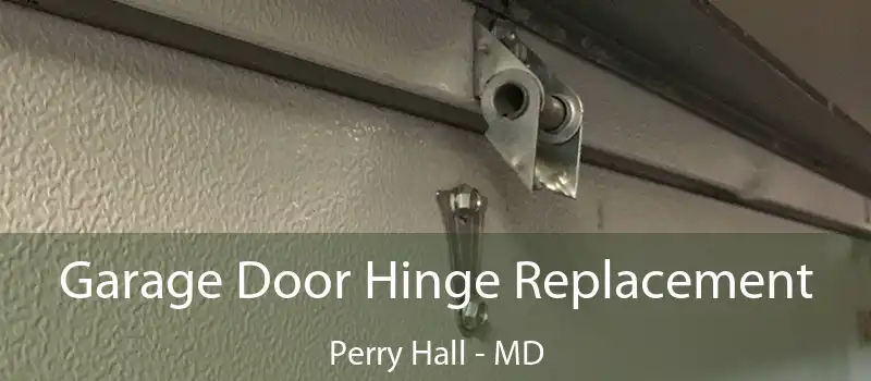  Garage Door Hinge Replacement Perry Hall - MD