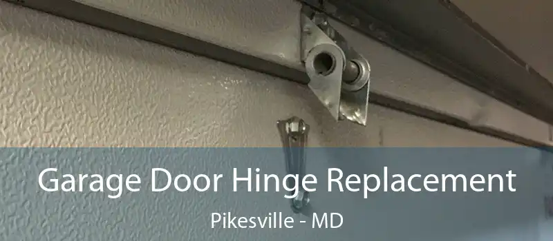  Garage Door Hinge Replacement Pikesville - MD