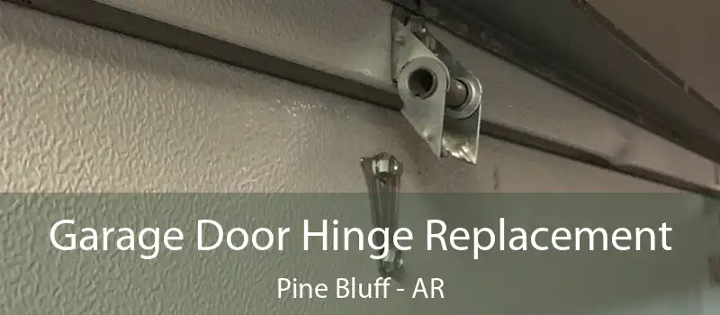  Garage Door Hinge Replacement Pine Bluff - AR