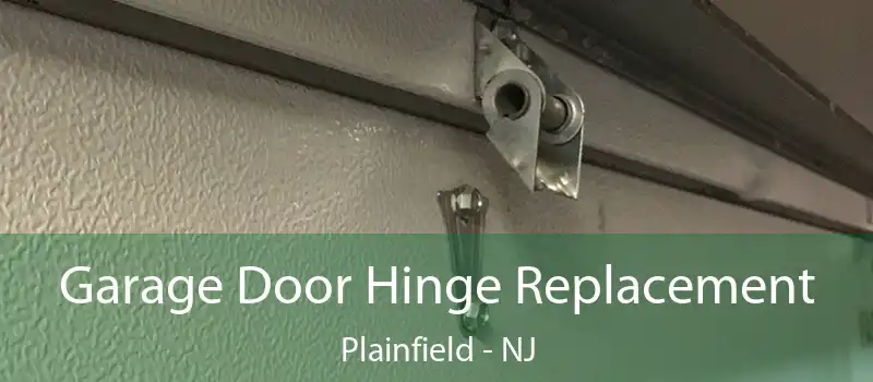  Garage Door Hinge Replacement Plainfield - NJ