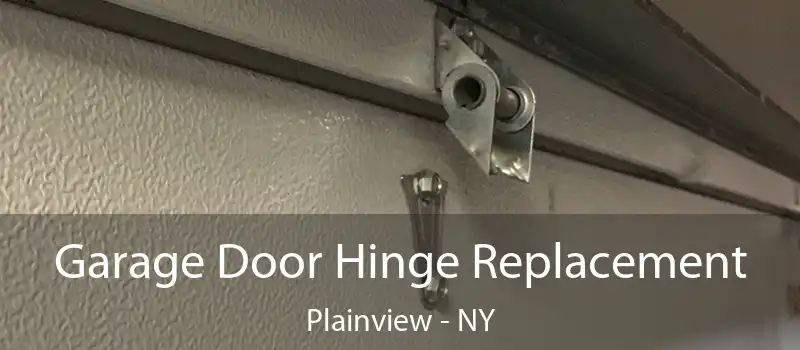  Garage Door Hinge Replacement Plainview - NY