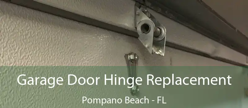 Garage Door Hinge Replacement Pompano Beach - FL