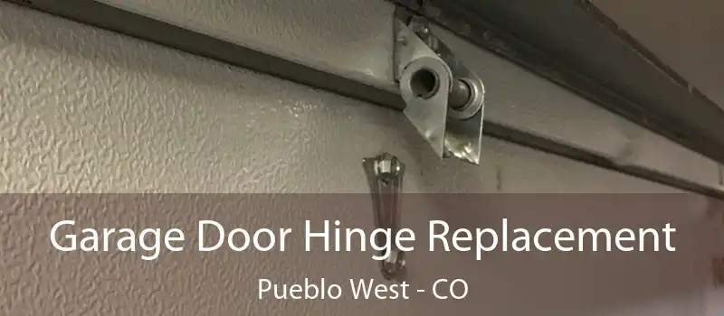  Garage Door Hinge Replacement Pueblo West - CO