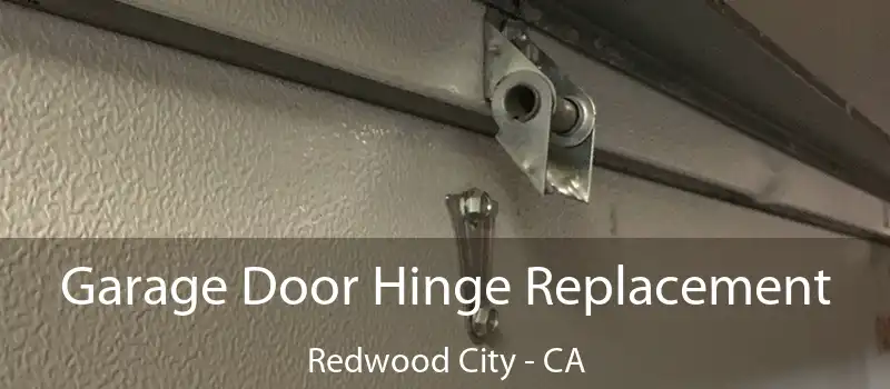  Garage Door Hinge Replacement Redwood City - CA
