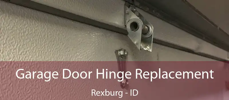  Garage Door Hinge Replacement Rexburg - ID