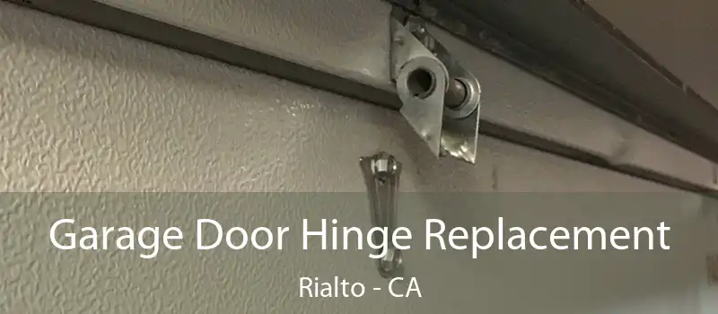  Garage Door Hinge Replacement Rialto - CA