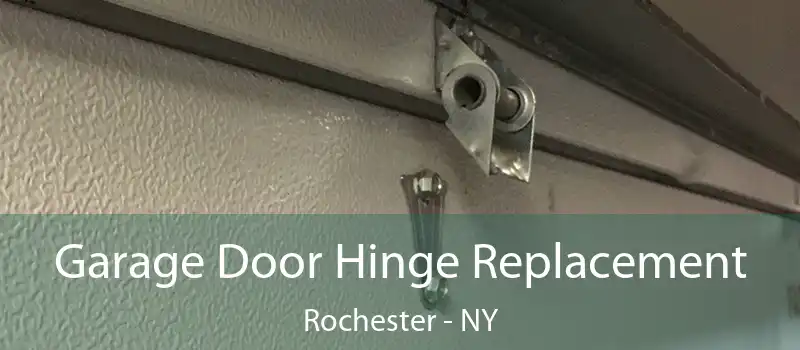  Garage Door Hinge Replacement Rochester - NY