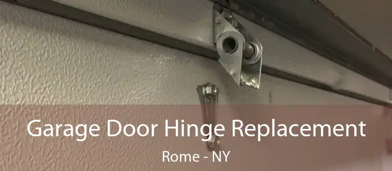  Garage Door Hinge Replacement Rome - NY