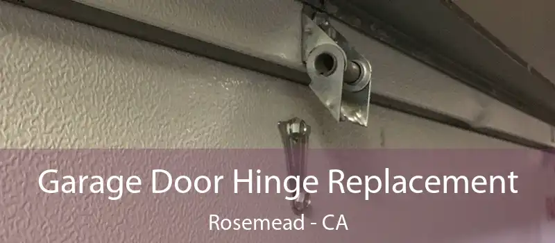  Garage Door Hinge Replacement Rosemead - CA