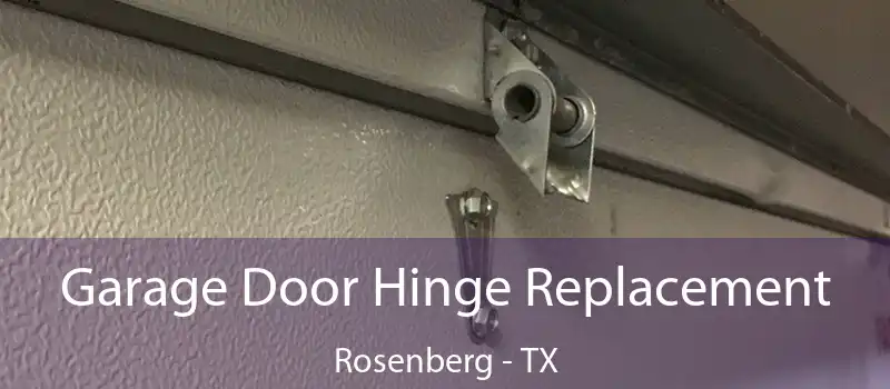 Garage Door Hinge Replacement Rosenberg - TX