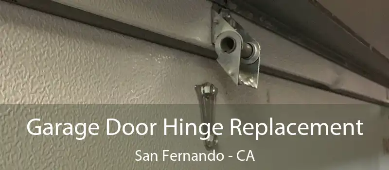 Garage Door Hinge Replacement San Fernando - CA