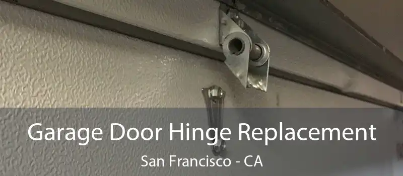  Garage Door Hinge Replacement San Francisco - CA