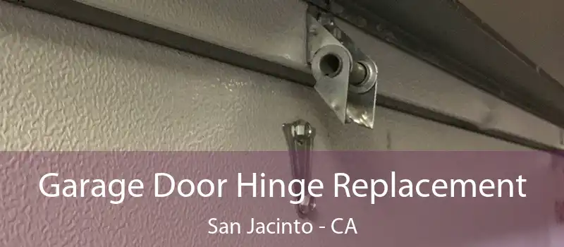  Garage Door Hinge Replacement San Jacinto - CA