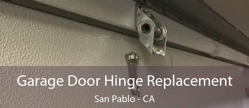  Garage Door Hinge Replacement San Pablo - CA