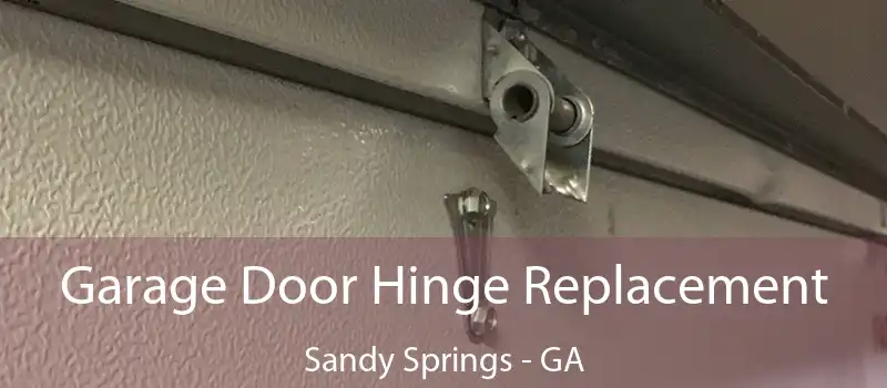  Garage Door Hinge Replacement Sandy Springs - GA