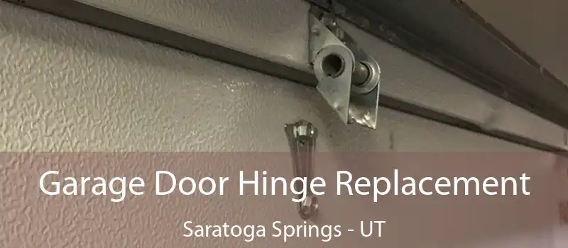  Garage Door Hinge Replacement Saratoga Springs - UT