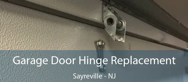 Garage Door Hinge Replacement Sayreville - NJ