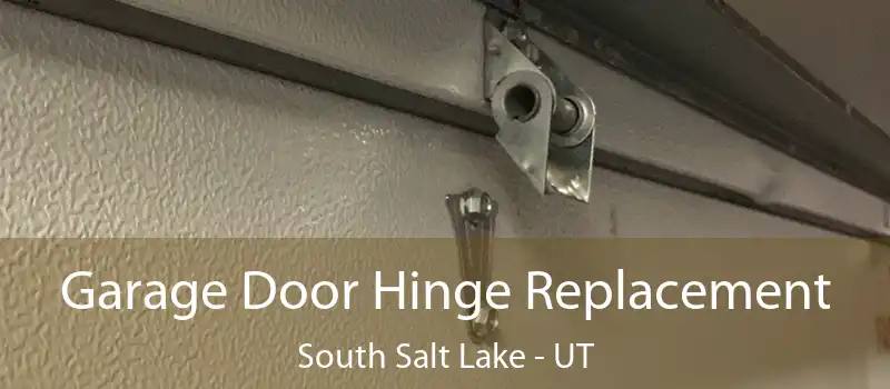  Garage Door Hinge Replacement South Salt Lake - UT