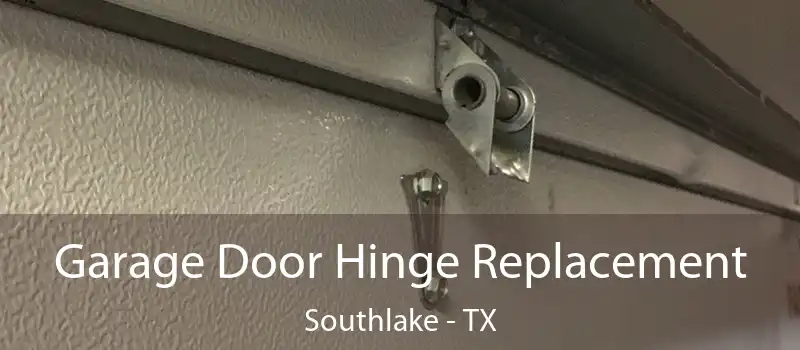  Garage Door Hinge Replacement Southlake - TX