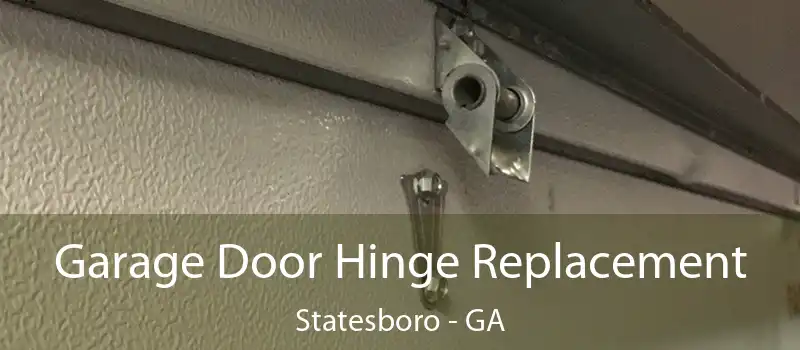  Garage Door Hinge Replacement Statesboro - GA