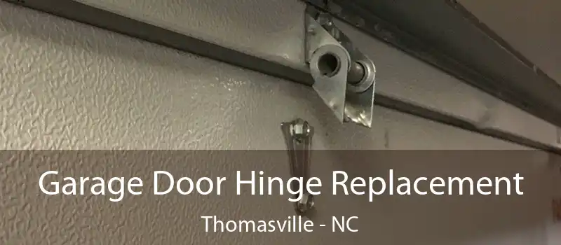  Garage Door Hinge Replacement Thomasville - NC