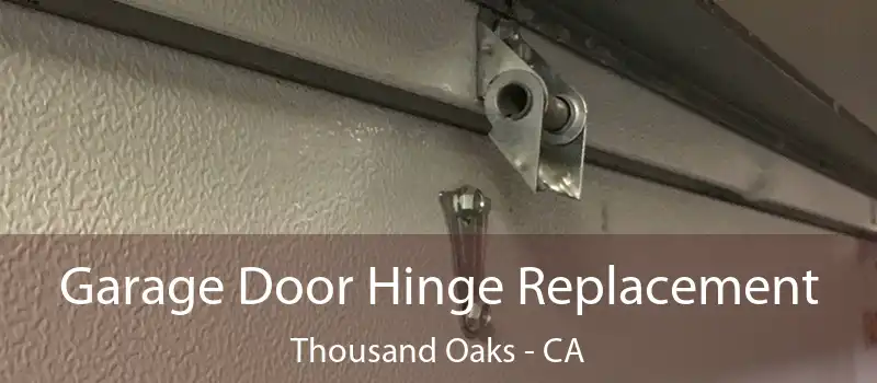  Garage Door Hinge Replacement Thousand Oaks - CA